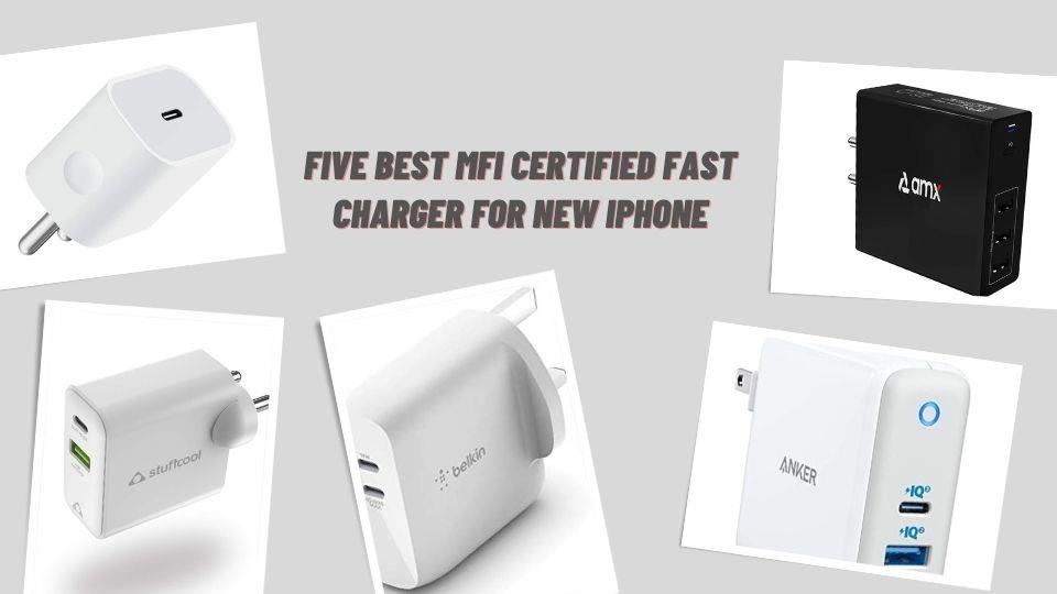 Five Best MFI Certified Fast Charger For New iPhone